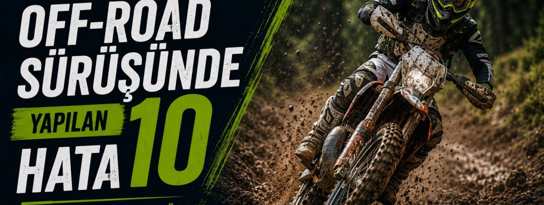 Off-Road Motosiklet Sürüşünde Yapılan En Yaygın 10 Hata ve Doğru Çözümler Off-Road Motosiklet Sürüşünde Yapılan En Yaygın 10 Hata ve Doğru Çözümler