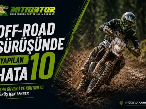 Off-Road Motosiklet Sürüşünde Yapılan En Yaygın 10 Hata ve Doğru Çözümler